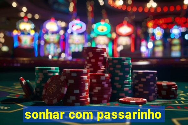 sonhar com passarinho